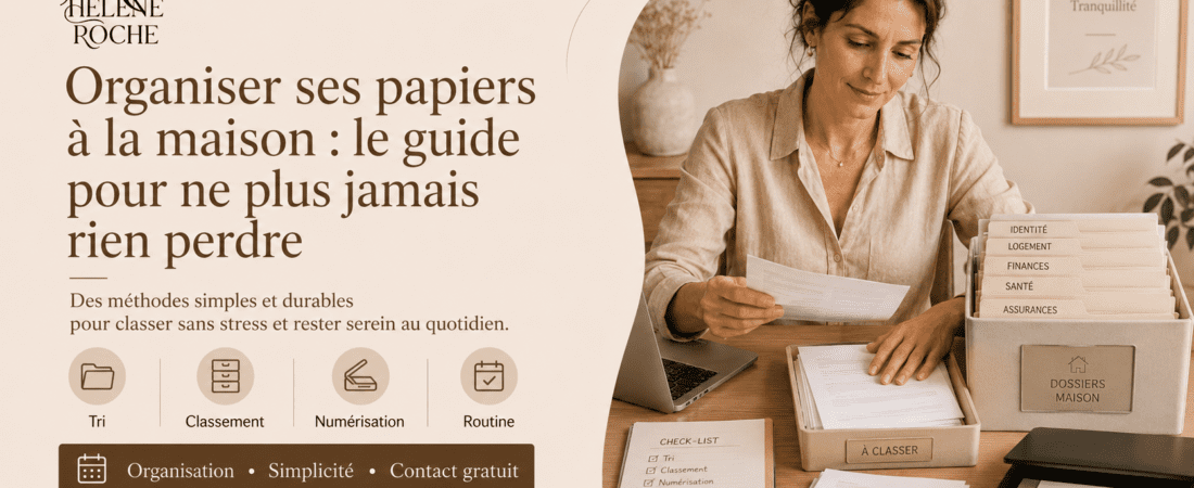 Organiser ses papiers à la maison : le guide pour ne plus jamais rien perdre